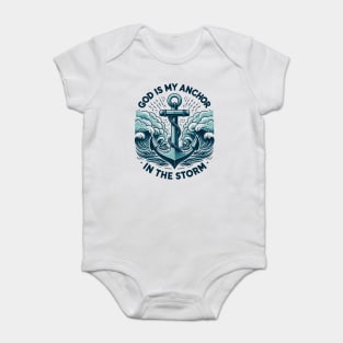 God is My Anchor in The Storm Baby Bodysuit